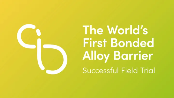 World's First - Bonded Alloy Barrier Field Trial